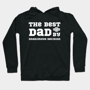 The Best Dad by Unanimous Decision - Fathers Day Hoodie